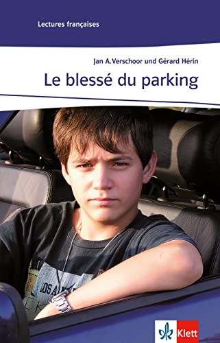 Le blessé du parking: Französische Lektüre für das 1., 2., 3. Lernjahr. Lektüre mit Annotationen (Lectures françaises) von Klett Sprachen GmbH